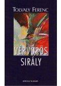 Tolvaly Ferenc - VÉRVÖRÖS SIRÁLY