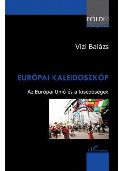 Vízi Balázs - Európai kaleidoszkóp - Az Európai Unió és kisebbségek, null 2013 antikvár könyv