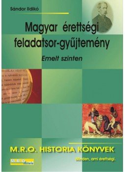 Sándor Ildikó - MAGYAR ÉRETTSÉGI FELADATSOR-GYŰJTEMÉNY - EMELT SZINTEN -, null 0 antikvár könyv