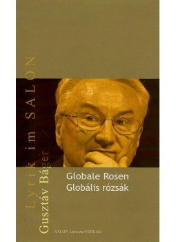 Báger Gusztáv - GLOBÁLIS RÓZSÁK - GLOBALE ROSEN, null 2009 antikvár könyv