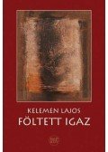 Kelemen Lajos - Föltett igaz