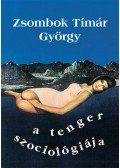 Zsombok Tímár György - A tenger szociológiája