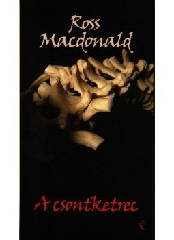 Ross MacDONALD - A csontketrec Ross MacDONALD - A csontketrec, null 2009 antikvár könyv
