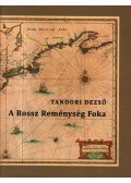 Tandori Dezső - A ROSSZ REMÉNYSÉG FOKA - ÜKH 2009