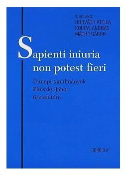 Zlinszky János - SAPIENTI INIURIA NON POTEST FIERI - ÜNNEPI TANULMÁNYOK ZLINSZKY JÁNOS TISZT, null 2009 antikvár könyv