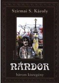 Szirmai S. Károly - NÁNDOR - HÁROM KISREGÉNY - ÜKH 2009
