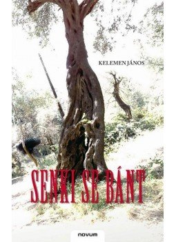 Kelemen János - Senki se bánt Kelemen János - Senki se bánt, null 2009 antikvár könyv