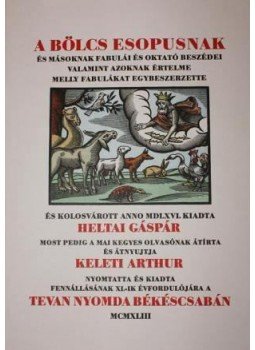 Heltai Gáspár - A BÖLCS ESOPUSNAK Heltai Gáspár - A BÖLCS ESOPUSNAK, null 2009 antikvár könyv