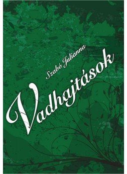 Szabó Julianna - Vadhajtások Szabó Julianna - Vadhajtások, 0 antikvár könyv