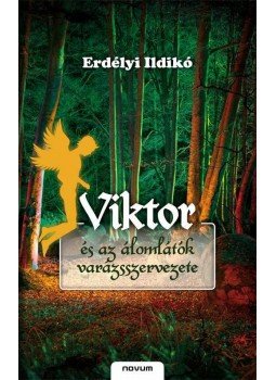 Erdélyi Ildikó - Viktor és az álomlátók varázsszervezete, null 2009 antikvár könyv