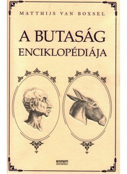 Matthijs van Boxsel - A butaság enciklopédiája Matthijs van Boxsel - A butaság enciklopédiája, null 2009 antikvár könyv