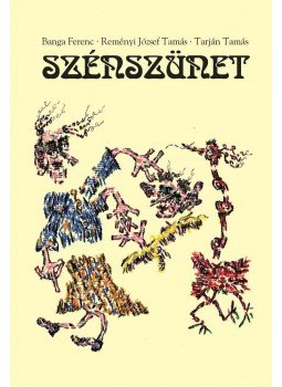 Banga Ferenc, Reményi József, Tarján Tamás - Szénszünet Banga Ferenc, Reményi József, Tarján Tamás - Szénszünet, Budapest 2009 antikvár könyv