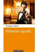 Weninger Andrea - Hihetetlen figurák