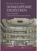 Bartha Katalin Ágnes - SHAKESPEARE ERDÉLYBEN - XIX. SZÁZADI MAGYAR NYELVŰ RECEPCIÓ