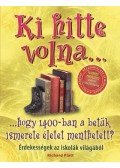 Platt, Richard - Ki hitte volna... hogy 1400-ban a betűk ismerete életet menthetett?