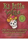 Platt, Richard - Ki hitte volna... hogy Mexikóban a nagymami sírjánál szokás piknikezni?