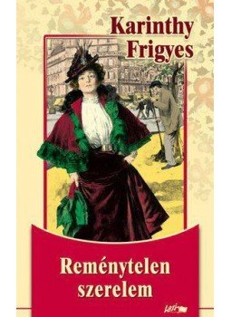 Karinthy Frigyes - Reménytelen szerelem, null 2009 antikvár könyv