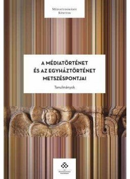 Klestenitz Tibor - A médiatörténet és az egyháztörténet metszéspontjai - Tanulmányok, null 2015 antikvár könyv