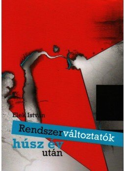 Elek István - Rendszerváltoztatók húsz év után, null 2009 antikvár könyv