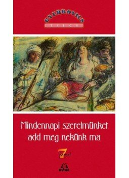Gyurkovics Tibor - Mindennapi szerelmünket add meg nekünk ma, null 2014 antikvár könyv