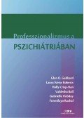 Glen O. Gabbard,Laura Weiss Roberts,Holly Crisp-Han,Valdesha Ball,Gabrielle Hobday,Funmilayo Rachal - Professzionalizmus a pszichiátriában