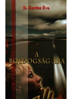D. Kardos Éva - A boldogság ára D. Kardos Éva - A boldogság ára, null 2008 antikvár könyv