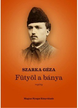 Szarka Géza - Fütyöl a bánya Szarka Géza - Fütyöl a bánya, null 2012 antikvár könyv