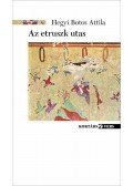 HEGYI BOTOS ATTILA - AZ ETRUSZK UTAS