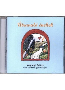 Véghelyi Balázs - Útravaló énekek.Véghelyi Balázs dalai versekre, gyerekhangra, null 2010 antikvár könyv