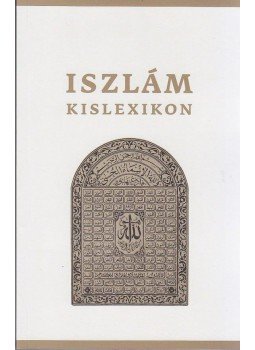 Serdián Miklós György - Iszlám kislexikon Serdián Miklós György - Iszlám kislexikon, 2013 antikvár könyv