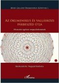 NAGYPÁL SZABOLCS - AZ ÖKUMENIKUS ÉS VALLÁSKÖZI PÁRBESZÉD ÚTJA - HIVATALOS EGYHÁZI MEGNYILATKOZ