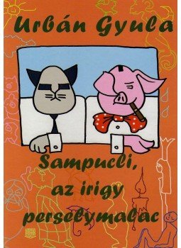 Urbán Gyula - Sampucli, az irigy perselymalac Urbán Gyula - Sampucli, az irigy perselymalac, null 2009 antikvár könyv