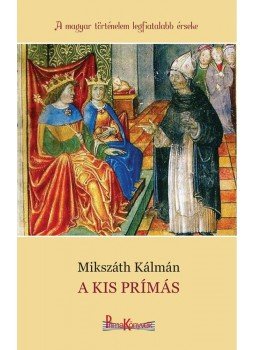Mikszáth Kálmán - A kis prímás Mikszáth Kálmán - A kis prímás, Budapest 2011 antikvár könyv