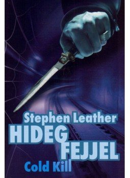 Stephen Leather - Hideg fejjel - Cold kill Stephen Leather - Hideg fejjel - Cold kill, null 2010 antikvár könyv