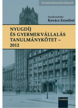 Kovács Erzsébet - Nyugdíj és gyermekvállalás tanulmánykötet 2012, null 2012 antikvár könyv
