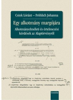 Csink Lóránt ,  Fröhlich Johanna - Egy alkotmány margójára. Alkotmányelméleti és értelmezési kérdések az Alaptörvényről., null 2012 antikvár könyv