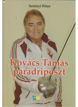 Serényi Péter - Kovács Tamás parádriposzt Serényi Péter - Kovács Tamás parádriposzt, Budapest 2013 antikvár könyv