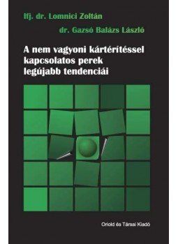 LOMNICI ZOLTÁN IFJ. DR. - A nem vagyoni kártérítéssel kapcsolatos perek legújabb tendenciái, null 2011 antikvár könyv
