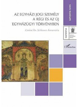 Csiziné Dr. Schlosser Annamária - Az egyházi jogi személy a régi és az új egyházügyi törvényben, null 2012 antikvár könyv
