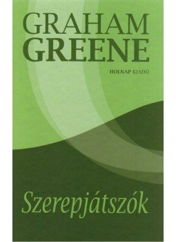 Graham Greene - Szerepjátszók Graham Greene - Szerepjátszók, Budapest 2010 antikvár könyv
