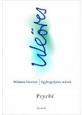 Weöres Sándor - PSYCHÉ - WEÖRES SÁNDOR - EGYBEGYŰJTÖTT MŰVEK