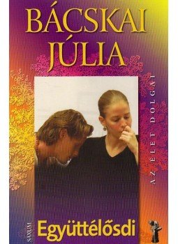Bácskai Júlia - Együttélősdi Bácskai Júlia - Együttélősdi, Budapest 2011 antikvár könyv