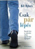 Bill Hybels - CSAK PÁR LÉPÉS - VEZESSÜK HITRE AZ EMBEREKET NÉHÁNY EGYSZERŰ LÉPÉS SEGÍTSÉG