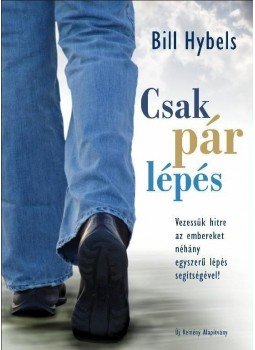 Bill Hybels - CSAK PÁR LÉPÉS - VEZESSÜK HITRE AZ EMBEREKET NÉHÁNY EGYSZERŰ LÉPÉS SEGÍTSÉG, null 2010 antikvár könyv
