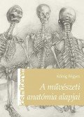 Kőnig Frigyes - A művészeti anatómia alapjai