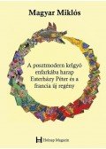 Magyar Miklós - A posztmodern kelgyó enfarkába harap - Esterházy Péter és a francia új regény