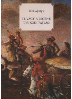Illés György - Te vagy a legény, Tyukodi pajtás! (dedikált) Illés György - Te vagy a legény, Tyukodi pajtás! (dedikált), null 2011 antikvár könyv