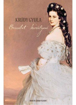 Krúdy Gyula - Erzsébet királyné Krúdy Gyula - Erzsébet királyné, null 2010 antikvár könyv