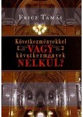 Fricz Tamás - Következményekkel vagy következmények nélkül?