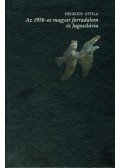 Hegedűs Attila - Az 1956-os magyar forradalom és Jugoszlávia